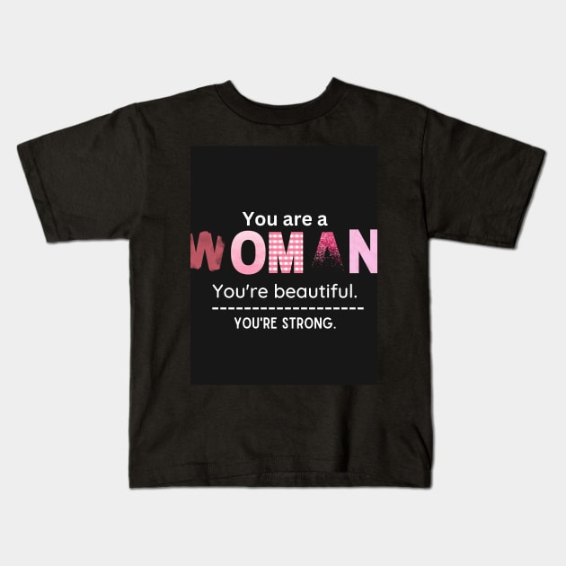 You are a  WOMAN Kids T-Shirt by Butterfly Dira